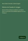 Henri Emile Chevalier, Gabriel Sagard - Histoire du Canada et voyages