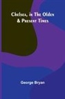 George Bryan - Chelsea, in the Olden & Present Times