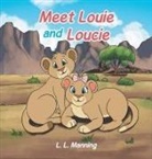 L L Manning, L. L. Manning - Meet Louie and Loucie!