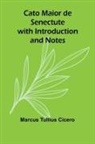 Marcus Tullius Cicero - Cato Maior de Senectute with Introduction and Notes