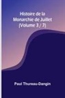 Paul Thureau-Dangin - Histoire de la Monarchie de Juillet (Volume 3 / 7)