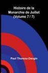 Paul Thureau-Dangin - Histoire de la Monarchie de Juillet (Volume 7 / 7)