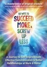 Peter N. Fahrenkamp - 50 Ways to Succeed More & Screw Up Less!