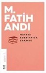 M. Fatih Andi - Hayata Edebiyatla Bakmak