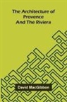 David Macgibbon - The Architecture of Provence and the Riviera
