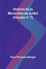 Paul Thureau-Dangin - Histoire de la Monarchie de Juillet (Volume 4 / 7)