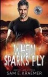 Sam E. Kraemer - When Sparks Fly