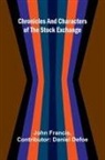 John Francis - Chronicles and Characters of the Stock Exchange