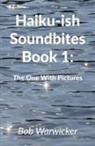 Robert Warwicker - Haiku-ish Soundbites Book 1