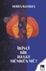 Seren Bayhan - Ikinci Bir Hayat Mümkün mü