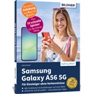 Andreas Lehner, Anja Schmid - Samsung Galaxy A56 5G - Für Einsteiger ohne Vorkenntnisse