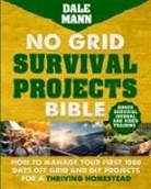 Dale Mann - No Grid Survival Projects Bible