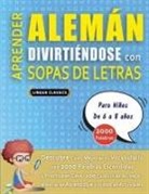Lingua Classics - APRENDER ALEMÁN DIVIRTIÉNDOSE CON SOPAS DE LETRAS - Para Niños de 6 a 8 años - Descubre Cómo Mejorar tu Vocabulario con 2000 Palabras Escondidas y Practica en Casa - 100 Cuadrículas de Juego - Material de Aprendizaje y Folleto de Actividades