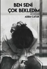 Adem Catuk - Ben Seni Cok Bekledim