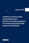 Cagatay Sahin - Tarimsal Kapitalizme Gecis Sürecinde Ingiliz Citleme Hareketi ve Toprak Mülkiyetinin Hukuki Dönüsümü