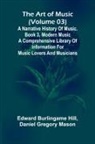 Edward Burlingame Hill, Daniel Gregory Mason - The art of music (Volume 03); A narrative history of music. Book 3, modern music A Comprehensive Library of Information for Music Lovers and Musicians