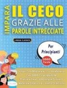 Lingua Classics - IMPARA IL CECO GRAZIE ALLE PAROLE INTRECCIATE - PER PRINCIPIANTI - Scopri Come Migliorare Il Tuo Vocabolario Con 2000 Crucipuzzle e Pratica a Casa - 100 Griglie Di Gioco - Materiale Didattico e Libretto Di Attività