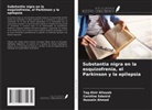 Hussein Ahmed, Tag Alsir Altayeb, Caroline Edward - Substantia nigra en la esquizofrenia, el Parkinson y la epilepsia