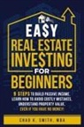 Chad K Smith - Easy Real Estate Investing for Beginners