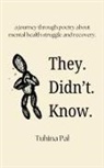 Tuhina Pal - They. Didn't. Know