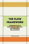 Joseph - The Flow Framework, Designing Days of Productivity, Presence, and Purposeful Relationships