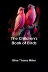 Olive Thorne Miller - The Children's Book of Birds