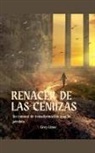Grey Lima - Renacer de las Cenizas. Un Camino de Transformación tras la perdida