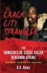 B. R. Bates - The Crack City Strangler