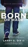 Larrt G. Dix II - Born or Made