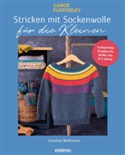 Caroline Wallmann - Stricken mit Sockenwolle für die Kleinen