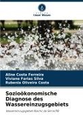 Costa, Rubenia Oliveira Costa, Viviane Farias Silva, Aline Costa Ferreira - Sozioökonomische Diagnose des Wassereinzugsgebiets Wassereinzugsgebiet Riacho da Serra/PB