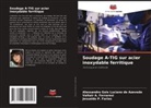 Alessandra Gois Luciano de Azevedo, Jesualdo P. Farias, Valtair A. Ferraresi - Soudage A-TIG sur acier inoxydable ferritique