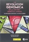María Elena García García, José Antonio Jiménez Montero, José Antonio Montero Jiménez - La revolución genómica en la mejora genética animal : Su implementación en el vacuno lechero