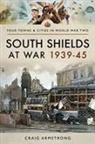 CRAIG ARMSTRONG - South Shields at War 1939-45
