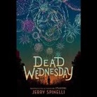 Kirby Heyborne, Jerry Spinelli - Dead Wednesday (Audio book)
