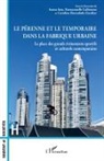 Ioana Iosa, Emmanuelle Lallement, Caroline Rozenholc Escobar - Le pérenne et le temporaire dans la fabrique urbaine