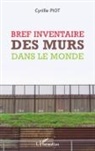 Cyrille Piot - Bref inventaire des murs dans le monde