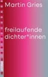 Martin Gries - freilaufende dichter*innen