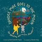 Zoë Alderfer Ryan - Zaydee Mae Goes To The Moon