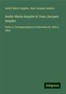André-Marie Ampère, Jean Jacques Ampère - André-Marie Ampère et Jean-Jacques Ampère