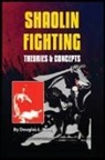 Douglas Wong - Shaolin Fighting Theories & Concepts