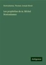 Thomas-Joseph Moult, Nostradamus - Les prophéties de m. Michel Nostradamus