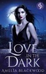 Amelia Blackwood - Love in the Dark