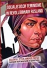Aleksandra Kollontaj, Vi Lenin, Clara Zetkin - Socialistisch Feminisme in Revolutionair Rusland