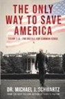 Schwartz - The Only Way to Save America