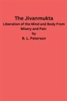 B. L. Peterson - The Jivanmukta -Liberation of the Mind and Body From Misery and Pain
