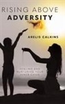 Arelis Calkins - Rising Above Adversity