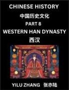 Yilu Zhang - Chinese History (Part 8) - Western Han Dynasty, Guide to Self-Learn, Easy Lessons for Beginner Students of Mandarin Language, Ancient Culture, Learn Reading Simplified Characters, Rise and Fall of Emperors, King and Queens, Kids, Teens, Young and Adults