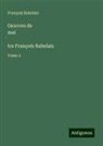 François Rabelais - Oeuvres de mai¿tre François Rabelais