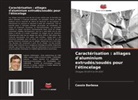 Cassio Barbosa - Caractérisation : alliages d'aluminium extrudés/soudés pour l'étincelage